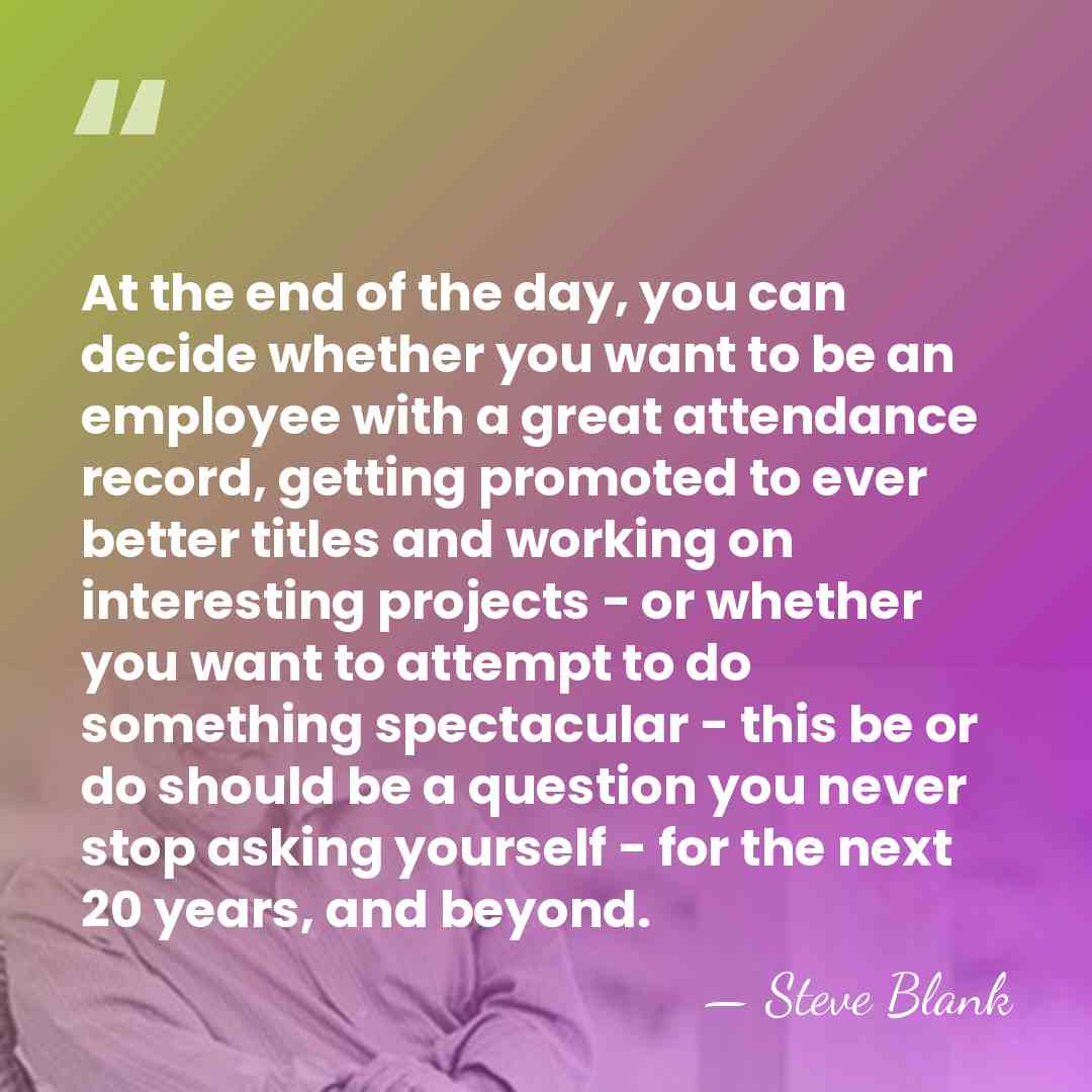 At the end of the day, you can decide whether you want&hellip; - Steve Blank