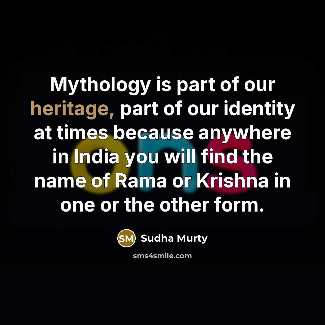 “Mythology is part of our heritage, part of our identity…” quote by Sudha Murty
