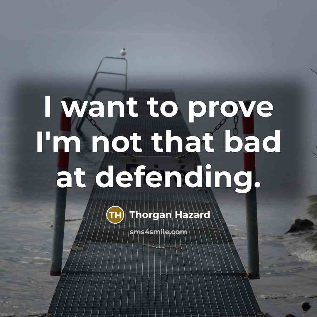 “I want to prove I'm not that bad at defending.…” quote by Thorgan Hazard