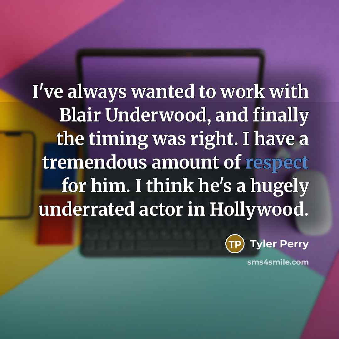 “I've always wanted to work with Blair Underwood, and finally…” quote by Tyler Perry