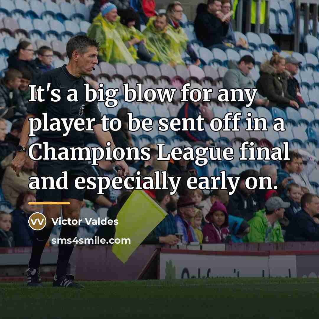 “It's a big blow for any player to be sent…” quote by Victor Valdes