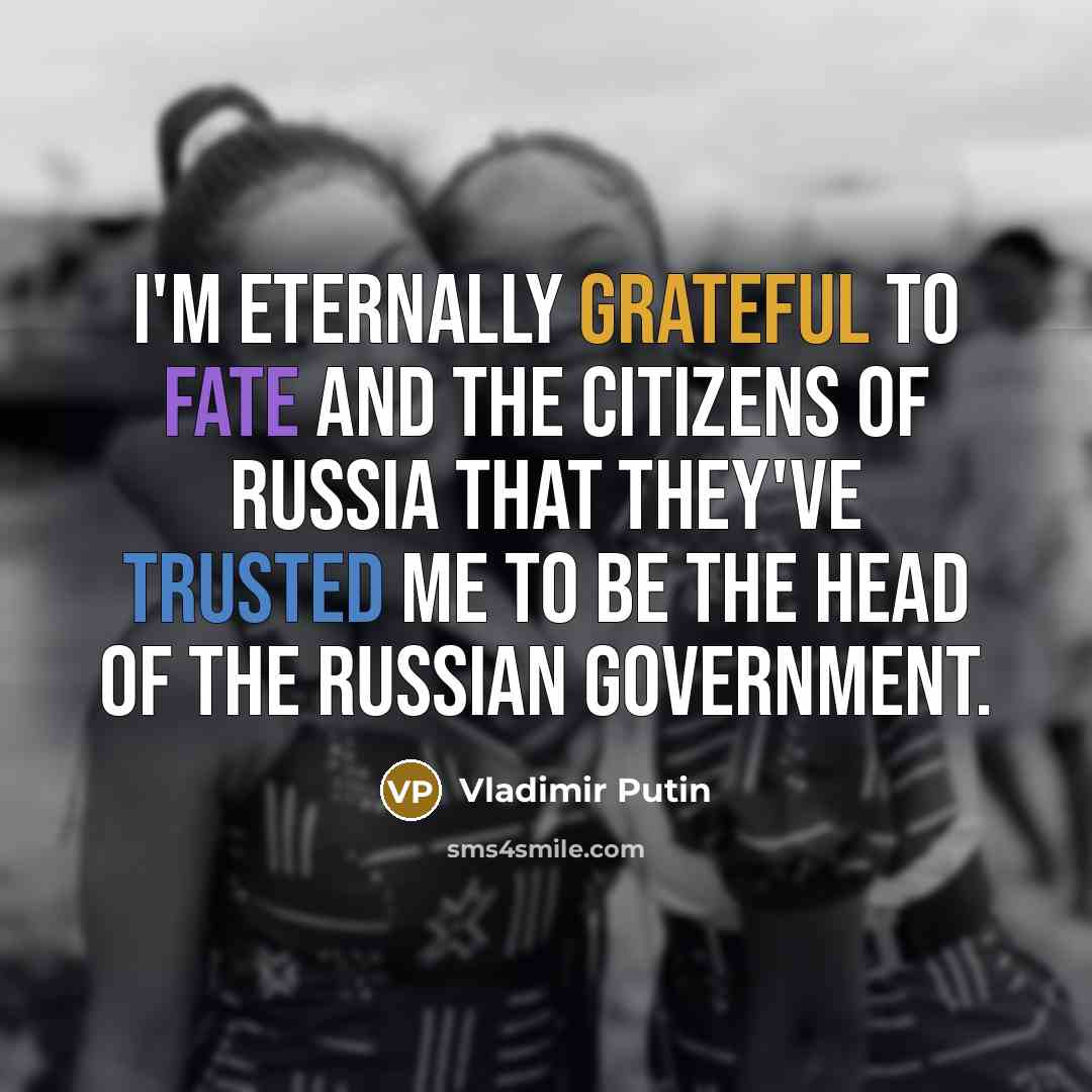 “I'm eternally grateful to fate and the citizens of Russia…” quote by Vladimir Putin