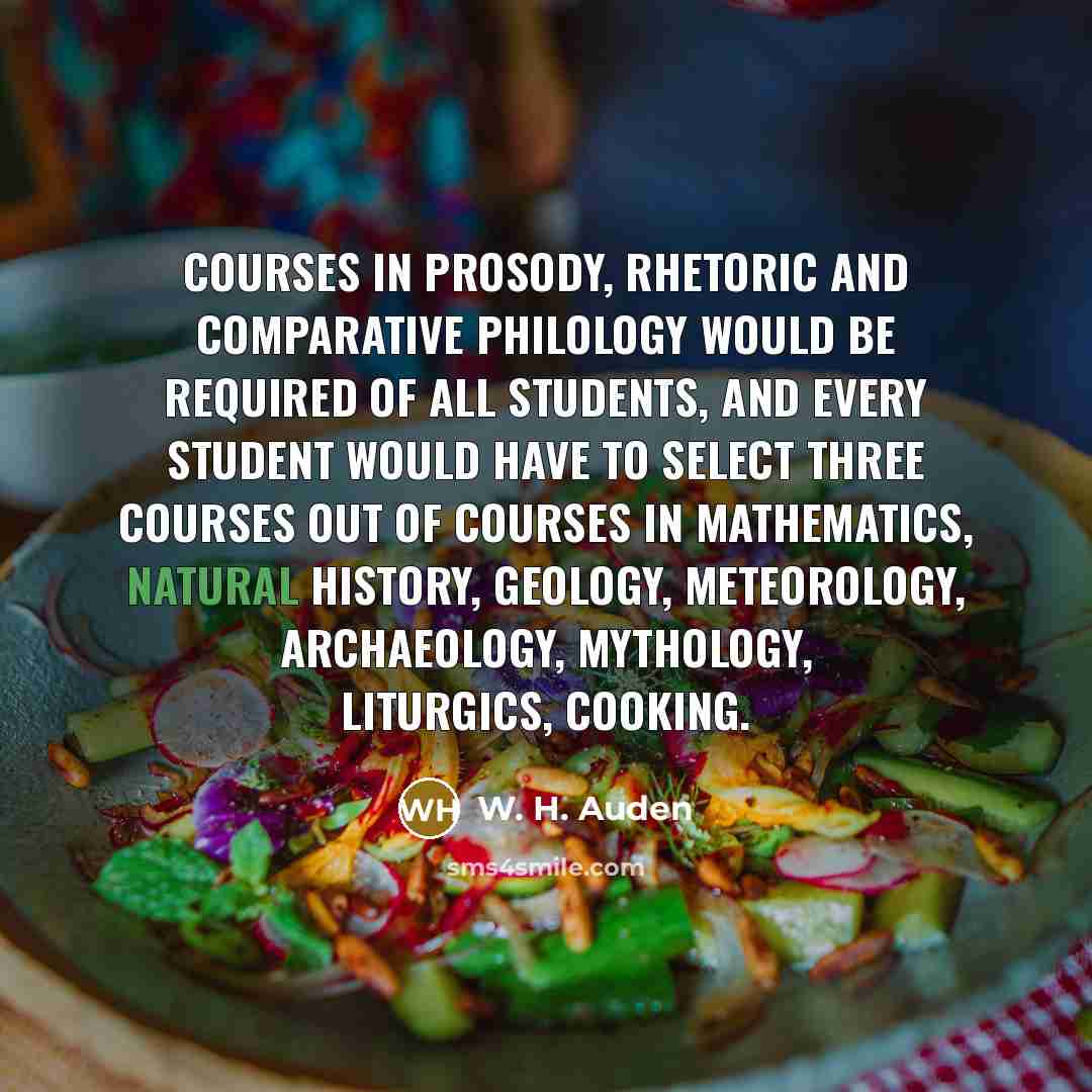 “Courses in prosody, rhetoric and comparative philology would be required…” quote by W. H. Auden