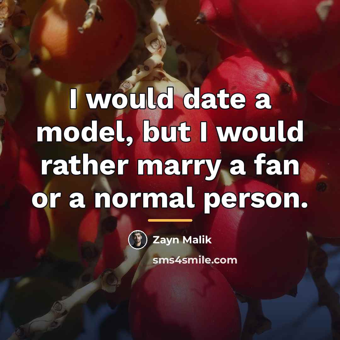 “I would date a model, but I would rather marry…” quote by Zayn Malik