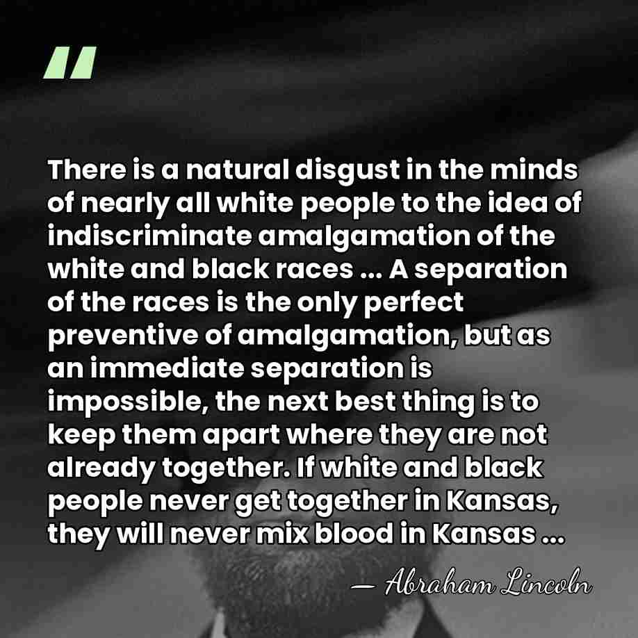 There is a natural disgust in the minds of nearly all white&hellip; - Abraham Lincoln