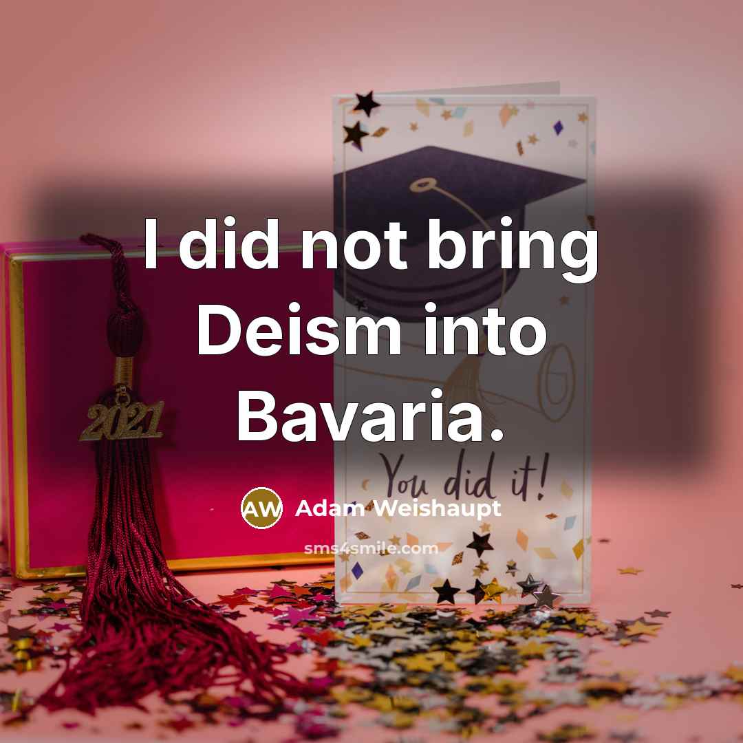 “I did not bring Deism into Bavaria.…” quote by Adam Weishaupt