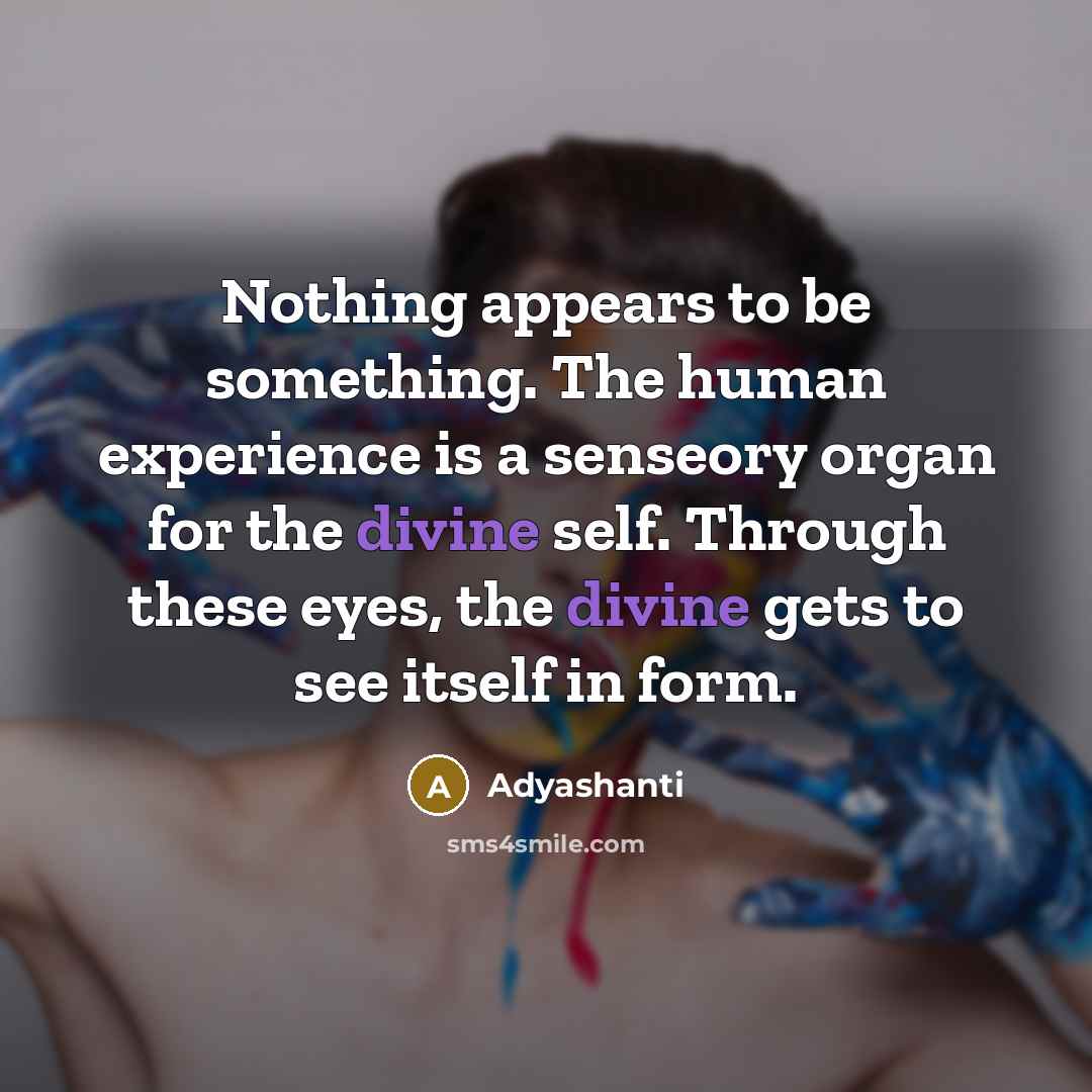 “Nothing appears to be something. The human experience is a…” quote by Adyashanti