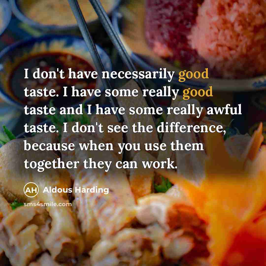 “I don't have necessarily good taste. I have some really…” quote by Aldous Harding