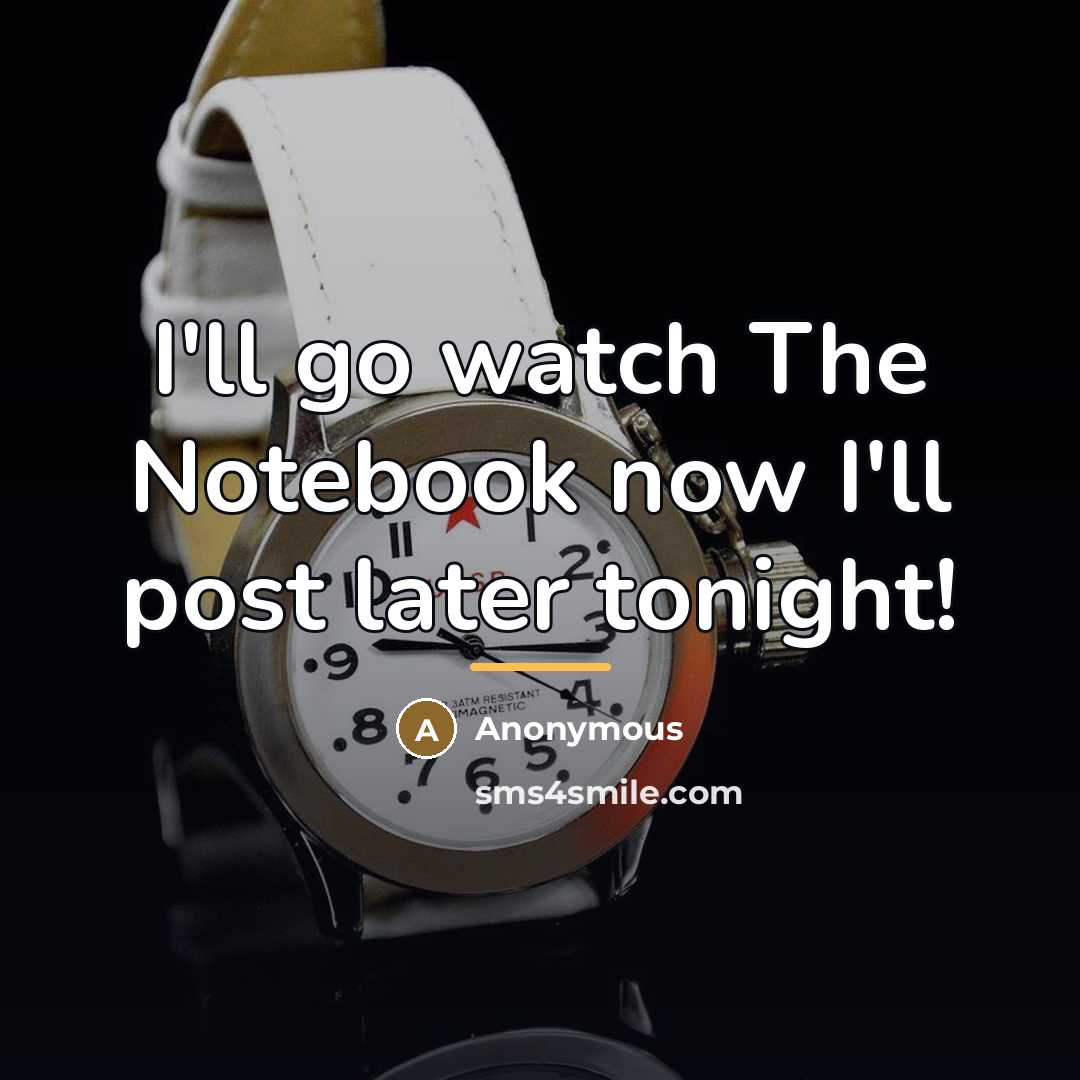 “I'll go watch The Notebook now I'll post later tonight!…” quote by Anonymous
