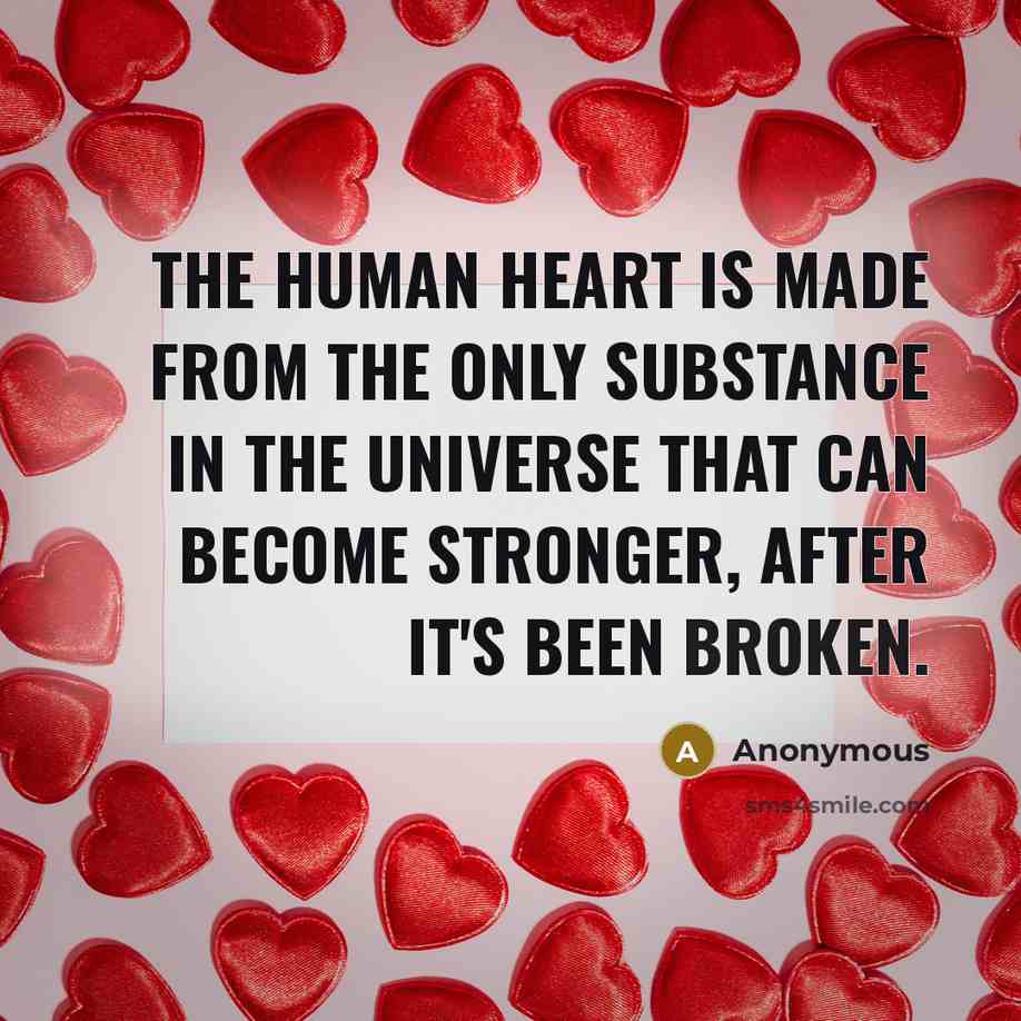 “The human heart is made from the only substance in…” quote by Anonymous