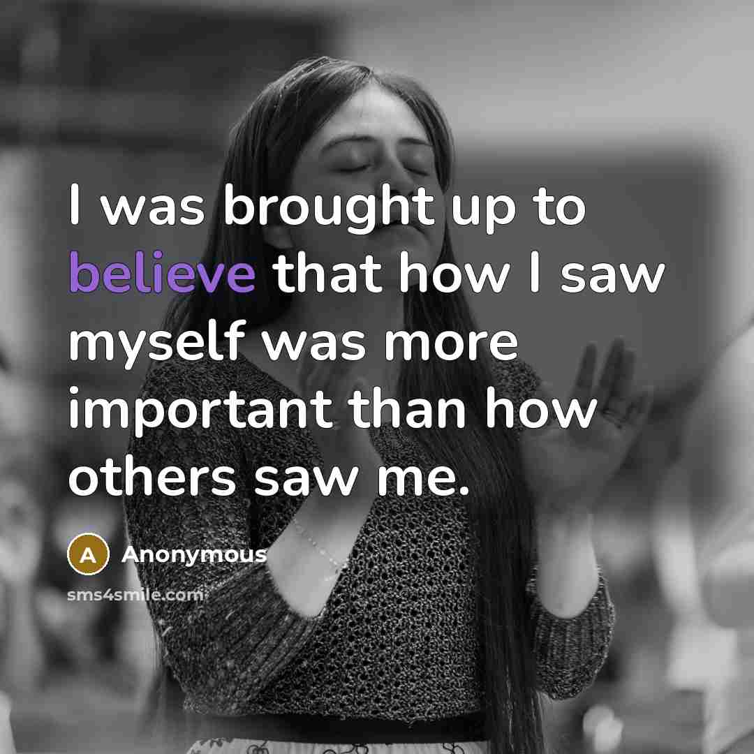 “I was brought up to believe that how I saw…” quote by Anonymous