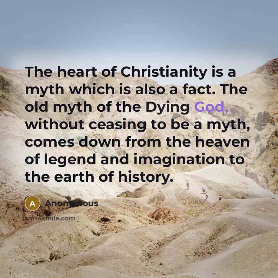 “The heart of Christianity is a myth which is also…” quote by Anonymous