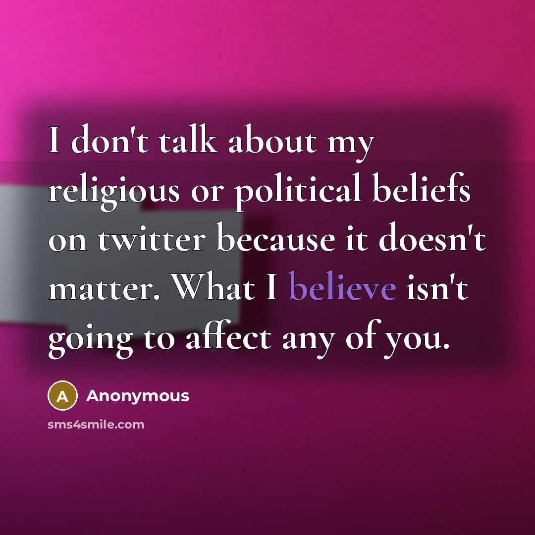 “I don't talk about my religious or political beliefs on…” quote by Anonymous