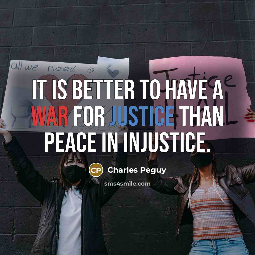 “It is better to have a war for justice than…” quote by Charles Peguy