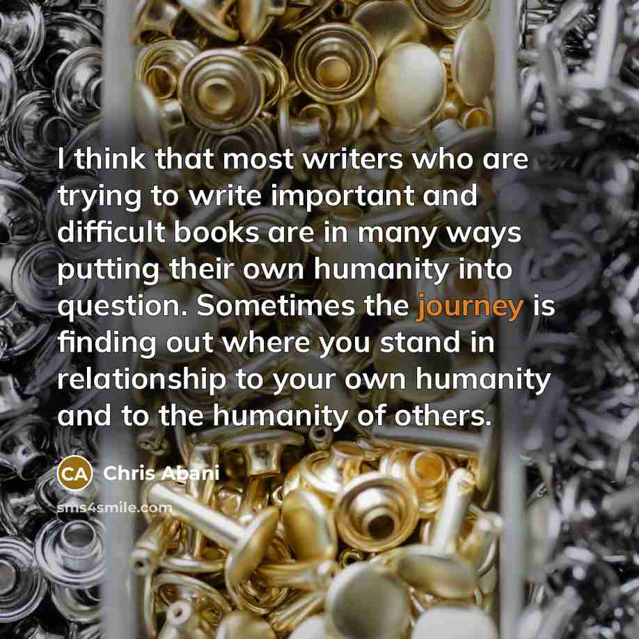“I think that most writers who are trying to write…” quote by Chris Abani