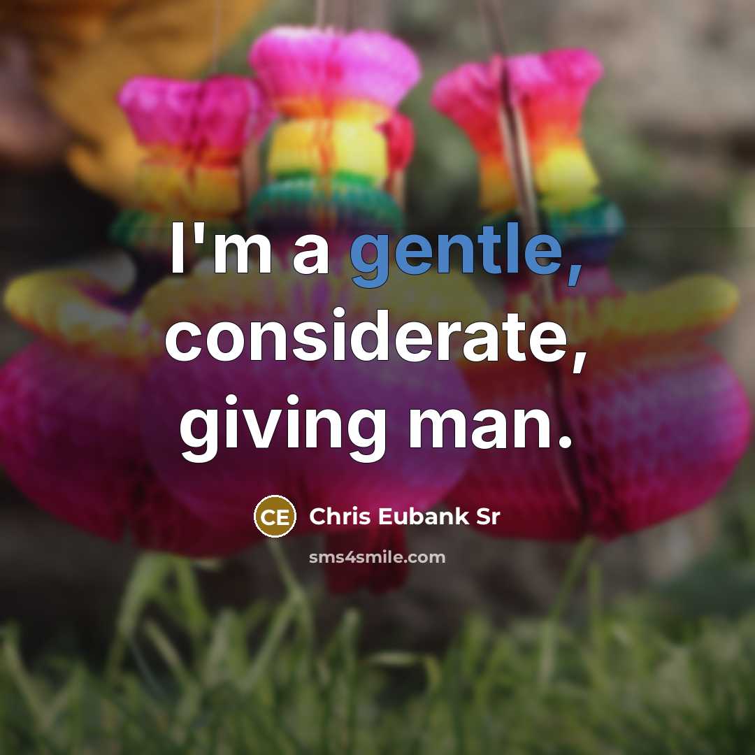 “I'm a gentle, considerate, giving man.…” quote by Chris Eubank Sr