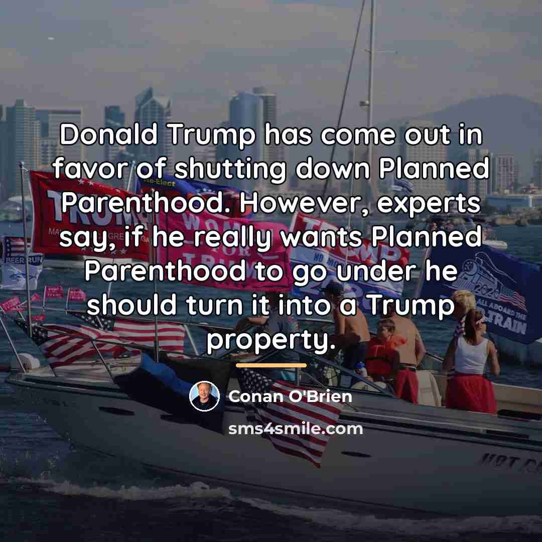 “Donald Trump has come out in favor of shutting down…” quote by Conan O'Brien