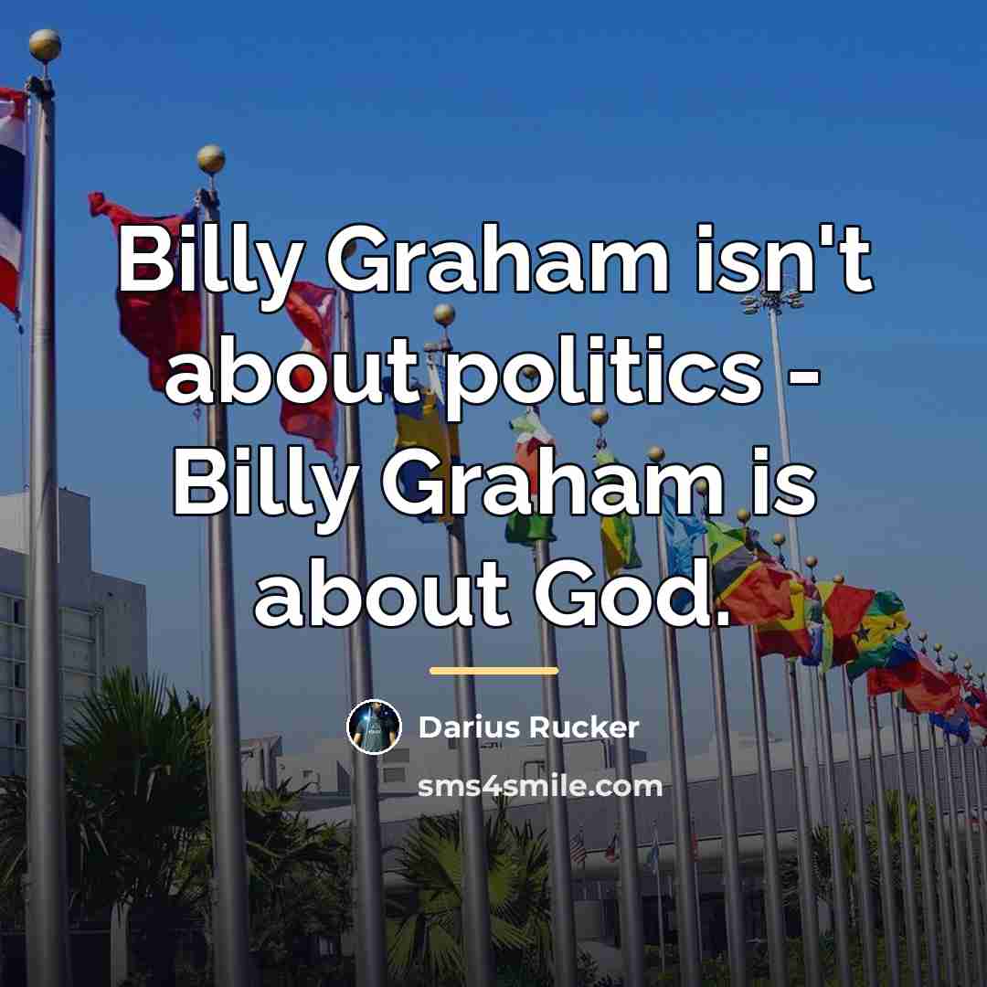 “Billy Graham isn't about politics - Billy Graham is about…” quote by Darius Rucker