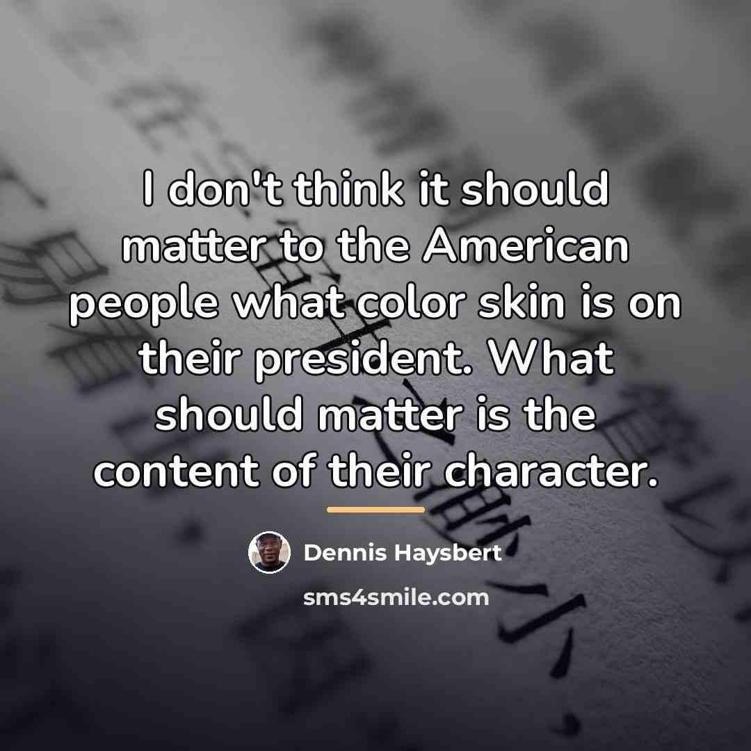 “I don't think it should matter to the American people…” quote by Dennis Haysbert