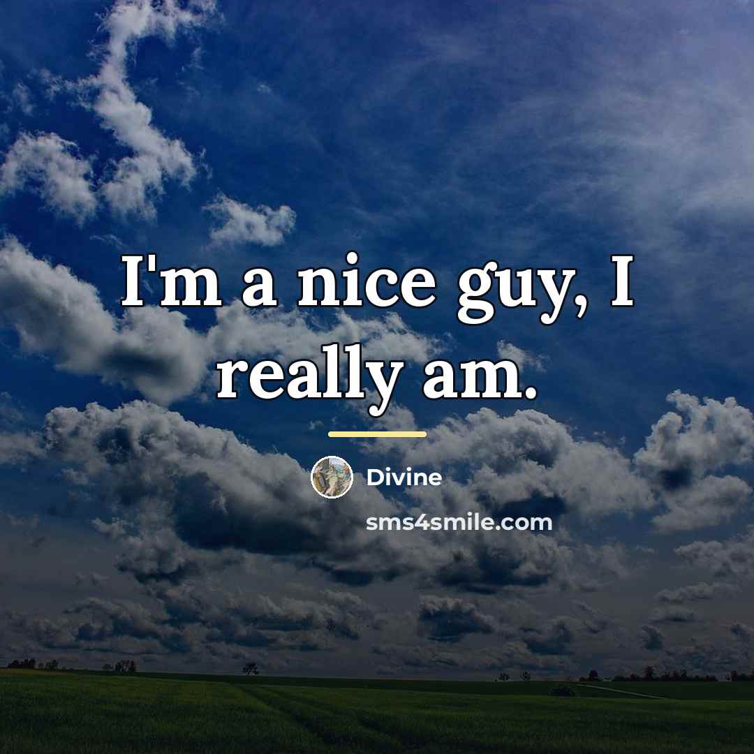 “I'm a nice guy, I really am.…” quote by Divine
