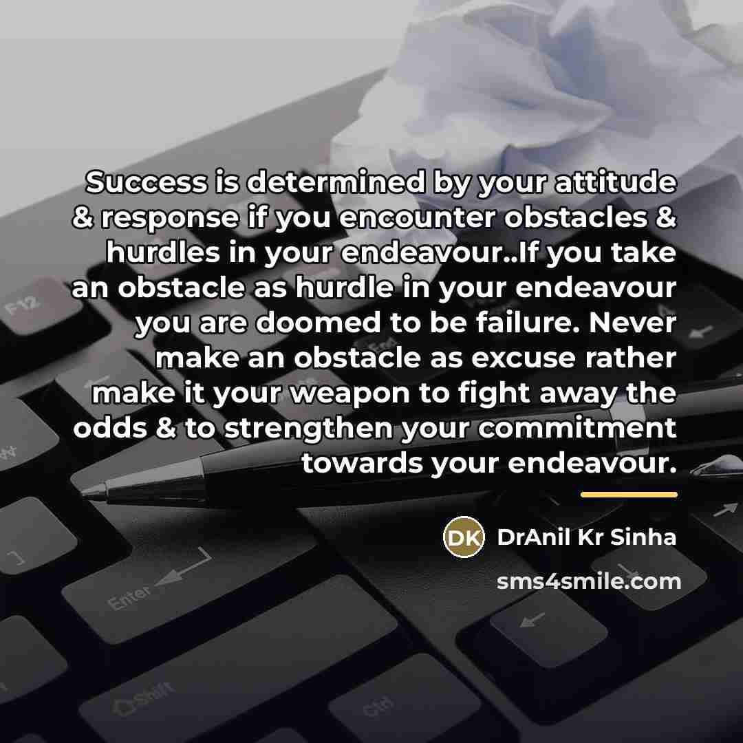 “Success is determined by your attitude & response if you…” quote by DrAnil Kr Sinha