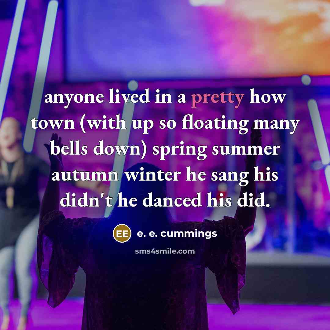 “anyone lived in a pretty how town (with up so…” quote by e. e. cummings