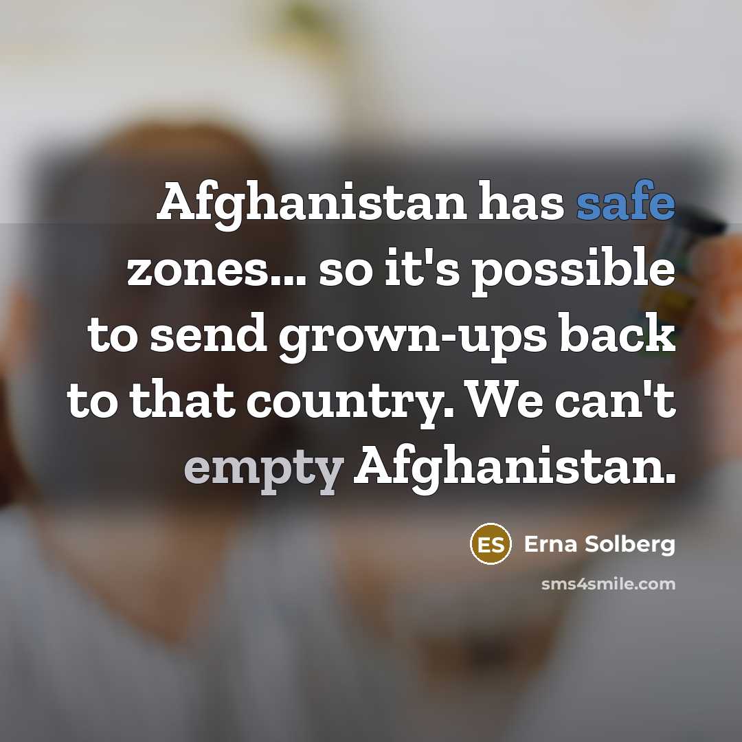 “Afghanistan has safe zones... so it's possible to send grown-ups…” quote by Erna Solberg