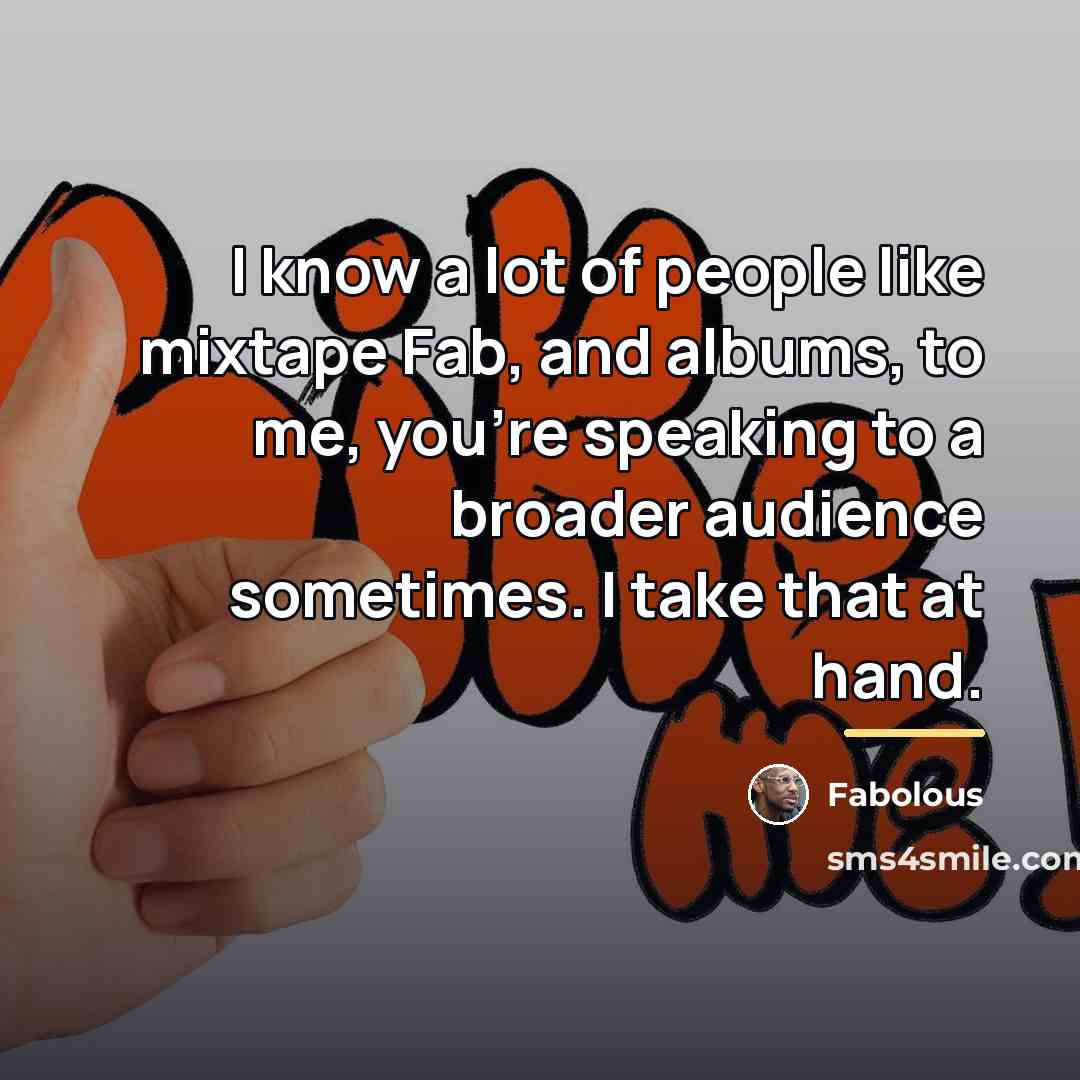 “I know a lot of people like mixtape Fab, and…” quote by Fabolous