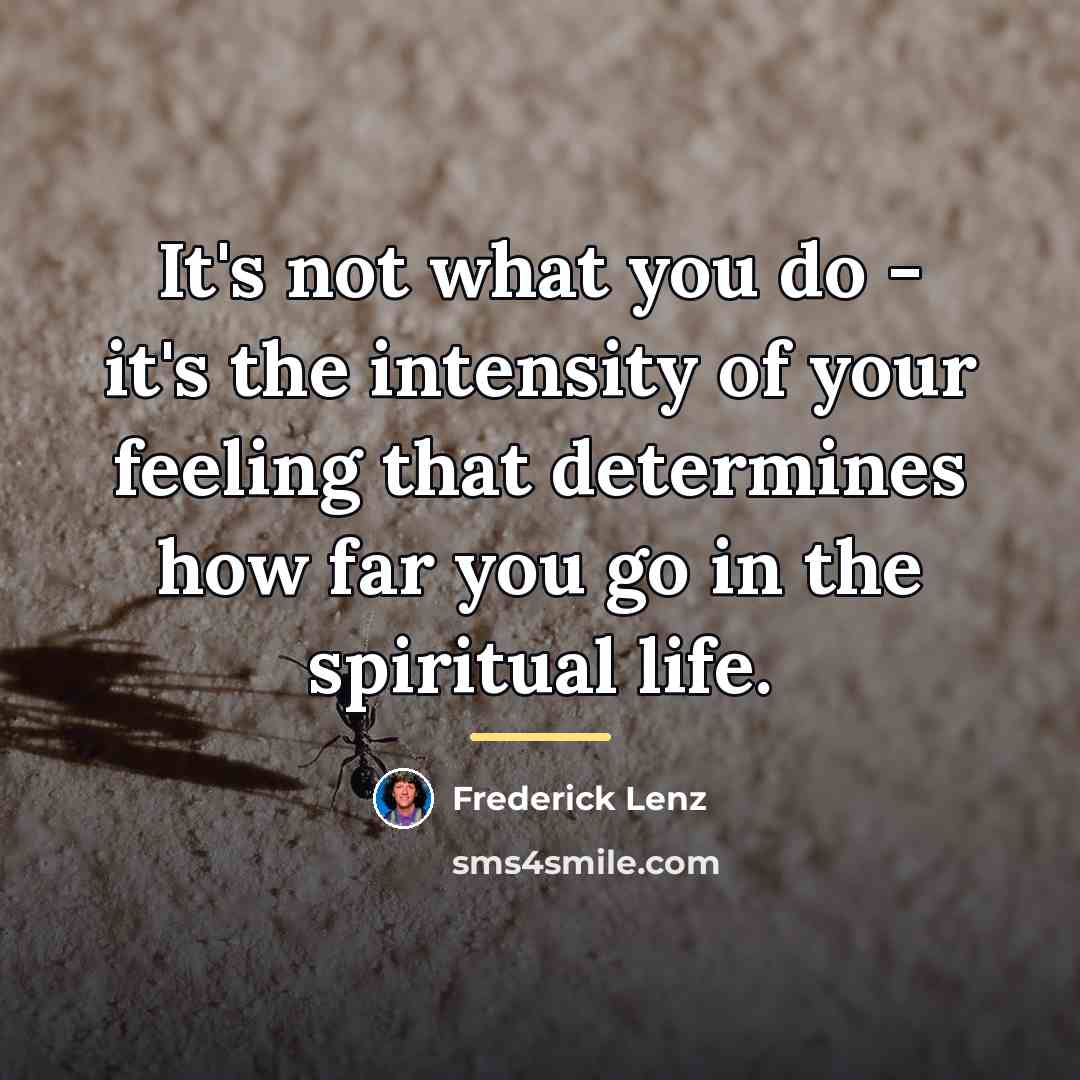 “It's not what you do - it's the intensity of…” quote by Frederick Lenz