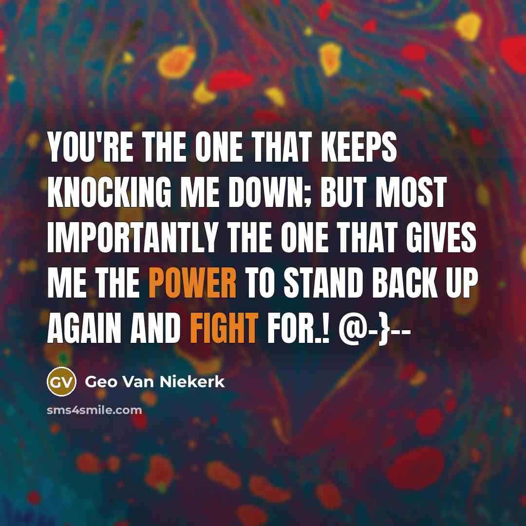“You're the one that keeps knocking me down; but most…” quote by Geo Van Niekerk