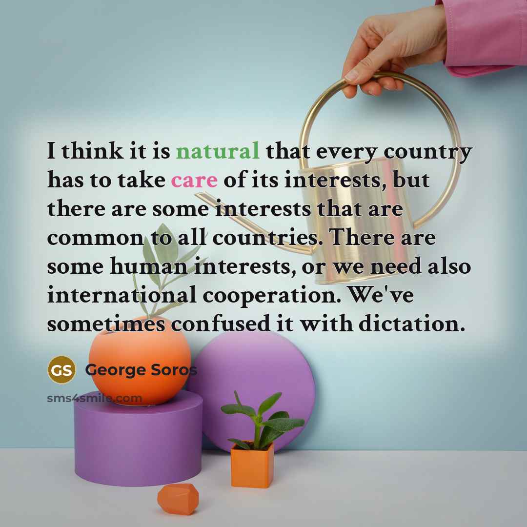 “I think it is natural that every country has to…” quote by George Soros