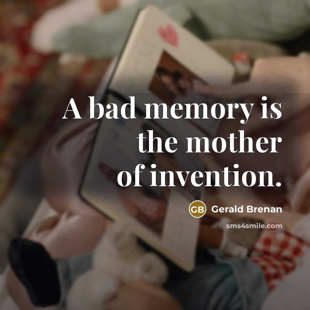 “A bad memory is the mother of invention.…” quote by Gerald Brenan