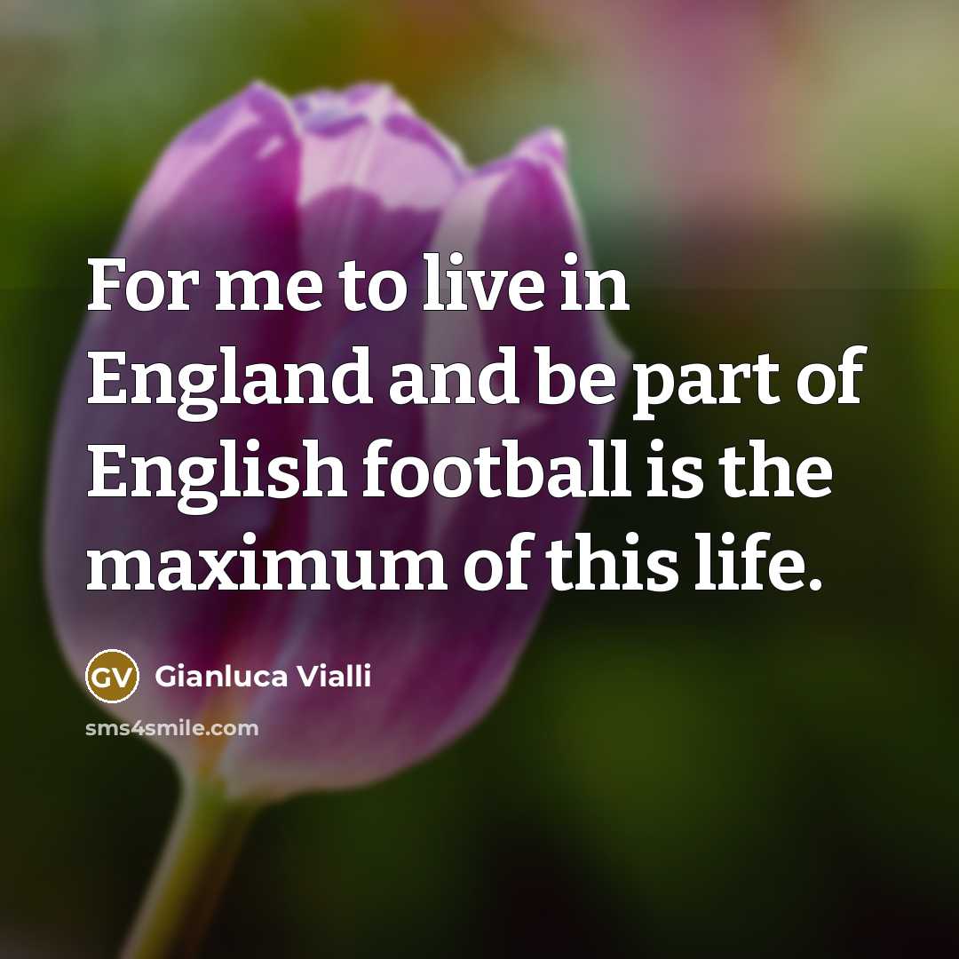“For me to live in England and be part of…” quote by Gianluca Vialli