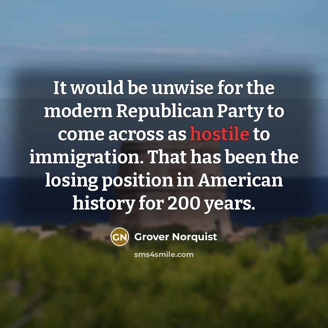 “It would be unwise for the modern Republican Party to…” quote by Grover Norquist