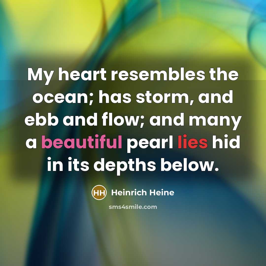 “My heart resembles the ocean; has storm, and ebb and…” quote by Heinrich Heine