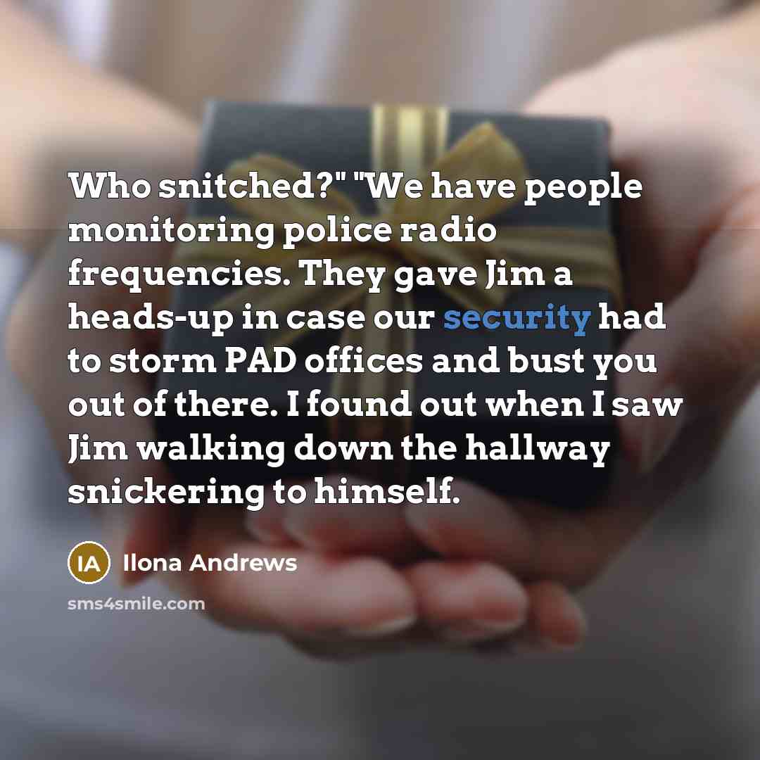 “Who snitched?" "We have people monitoring police radio frequencies. They…” quote by Ilona Andrews