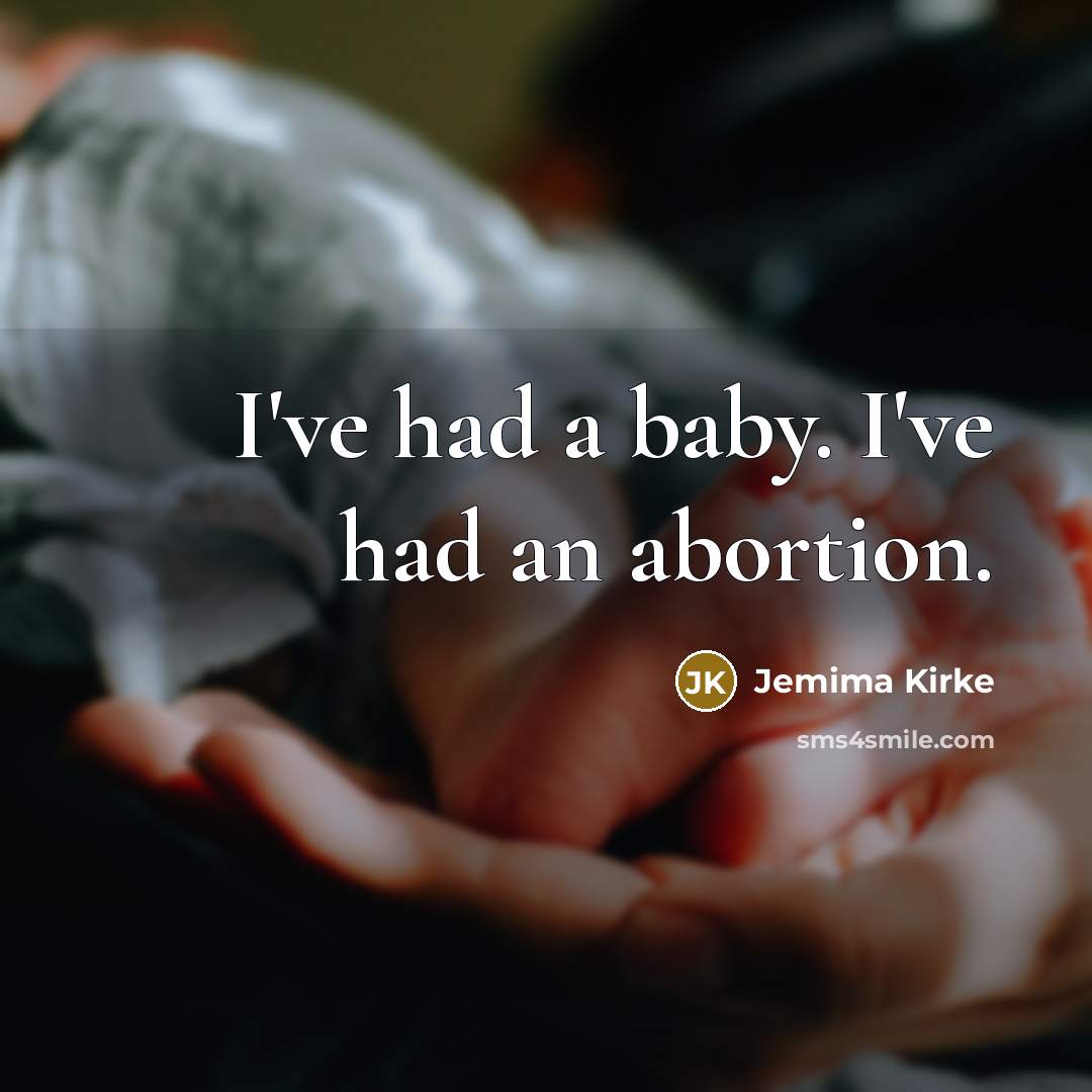 “I've had a baby. I've had an abortion.…” quote by Jemima Kirke
