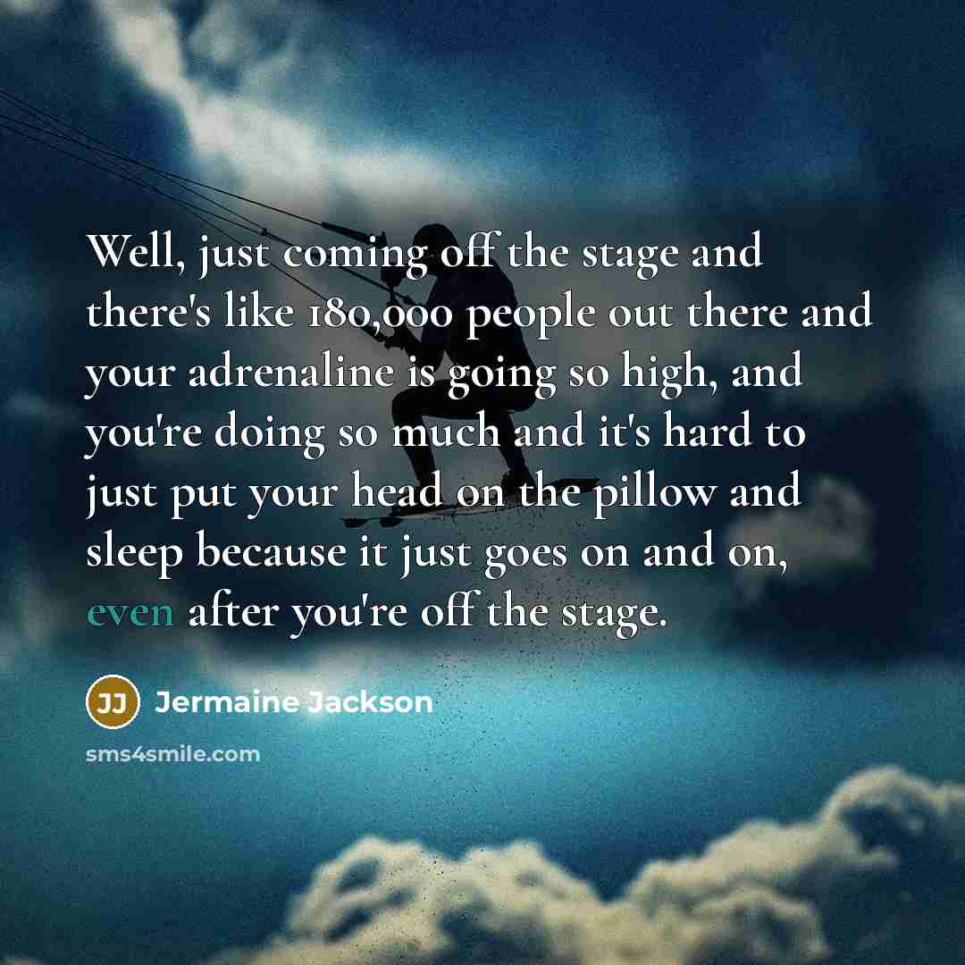 “Well, just coming off the stage and there's like 180,000…” quote by Jermaine Jackson