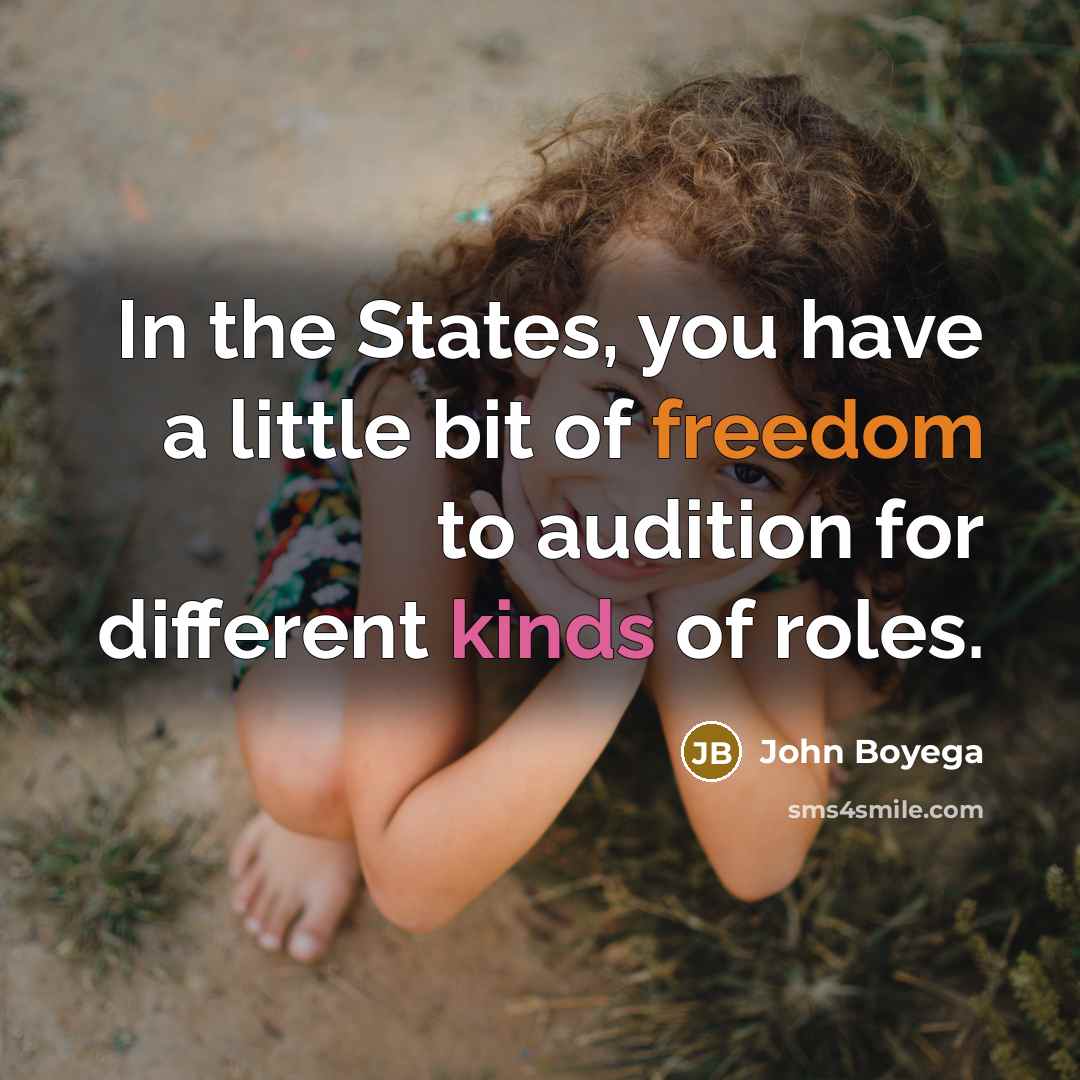 “In the States, you have a little bit of freedom…” quote by John Boyega