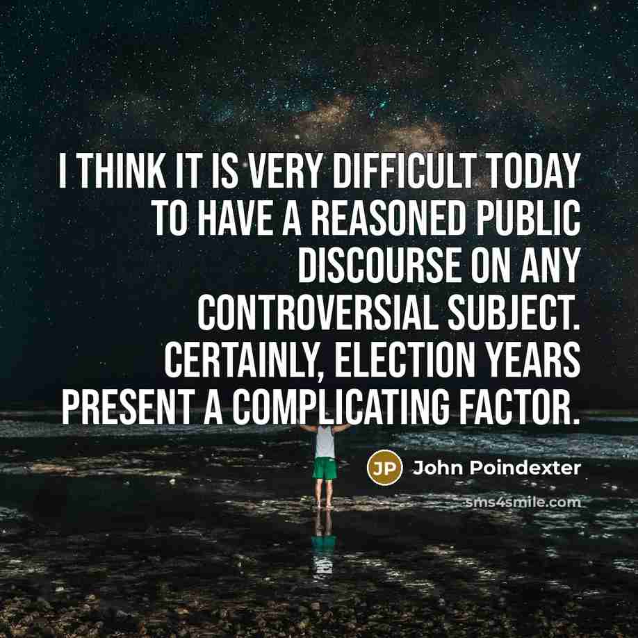 “I think it is very difficult today to have a…” quote by John Poindexter
