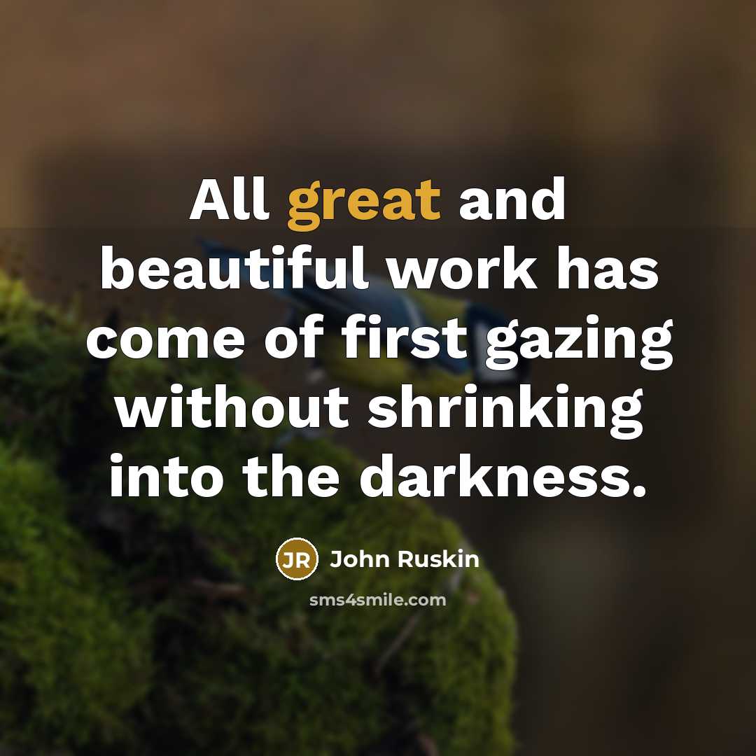 “All great and beautiful work has come of first gazing…” quote by John Ruskin