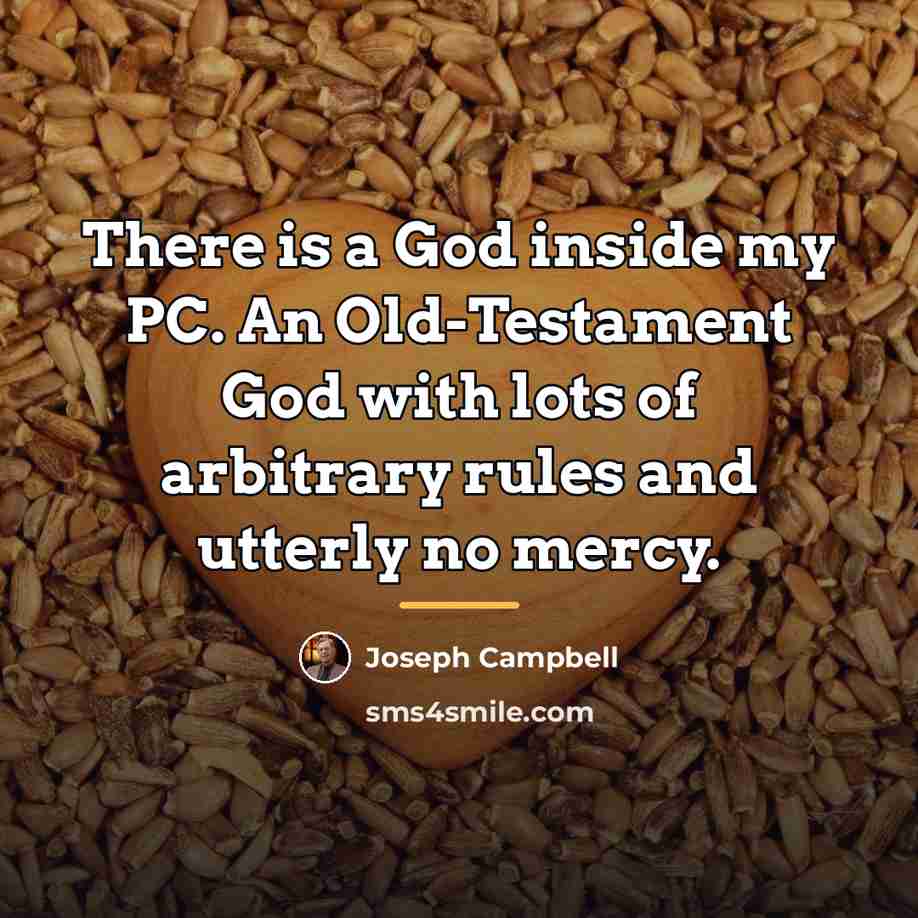“There is a God inside my PC. An Old-Testament God…” quote by Joseph Campbell