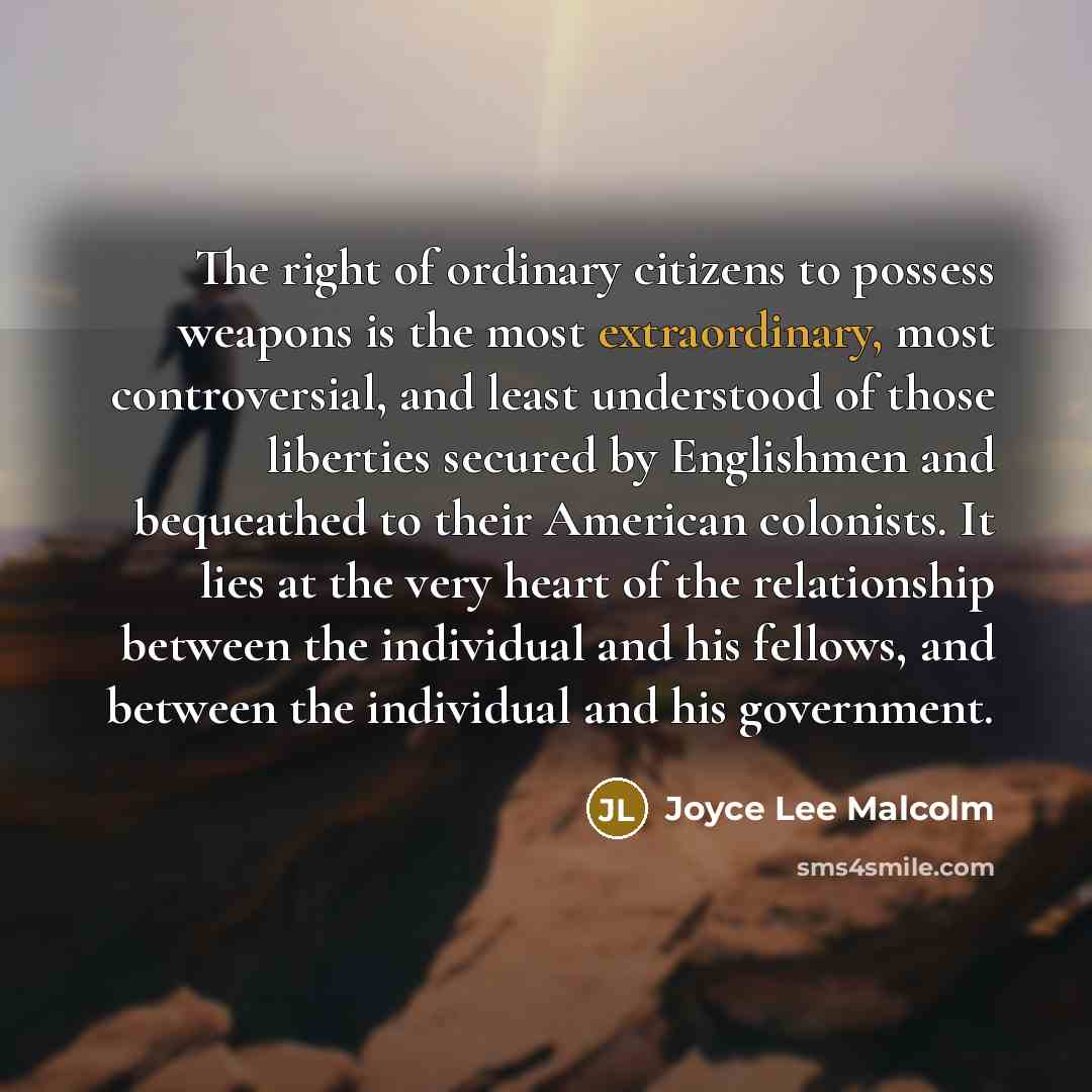 “The right of ordinary citizens to possess weapons is the…” quote by Joyce Lee Malcolm