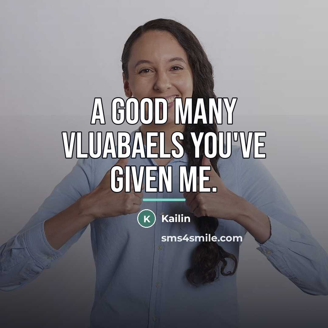 “A good many vluabaels you've given me.…” quote by Kailin