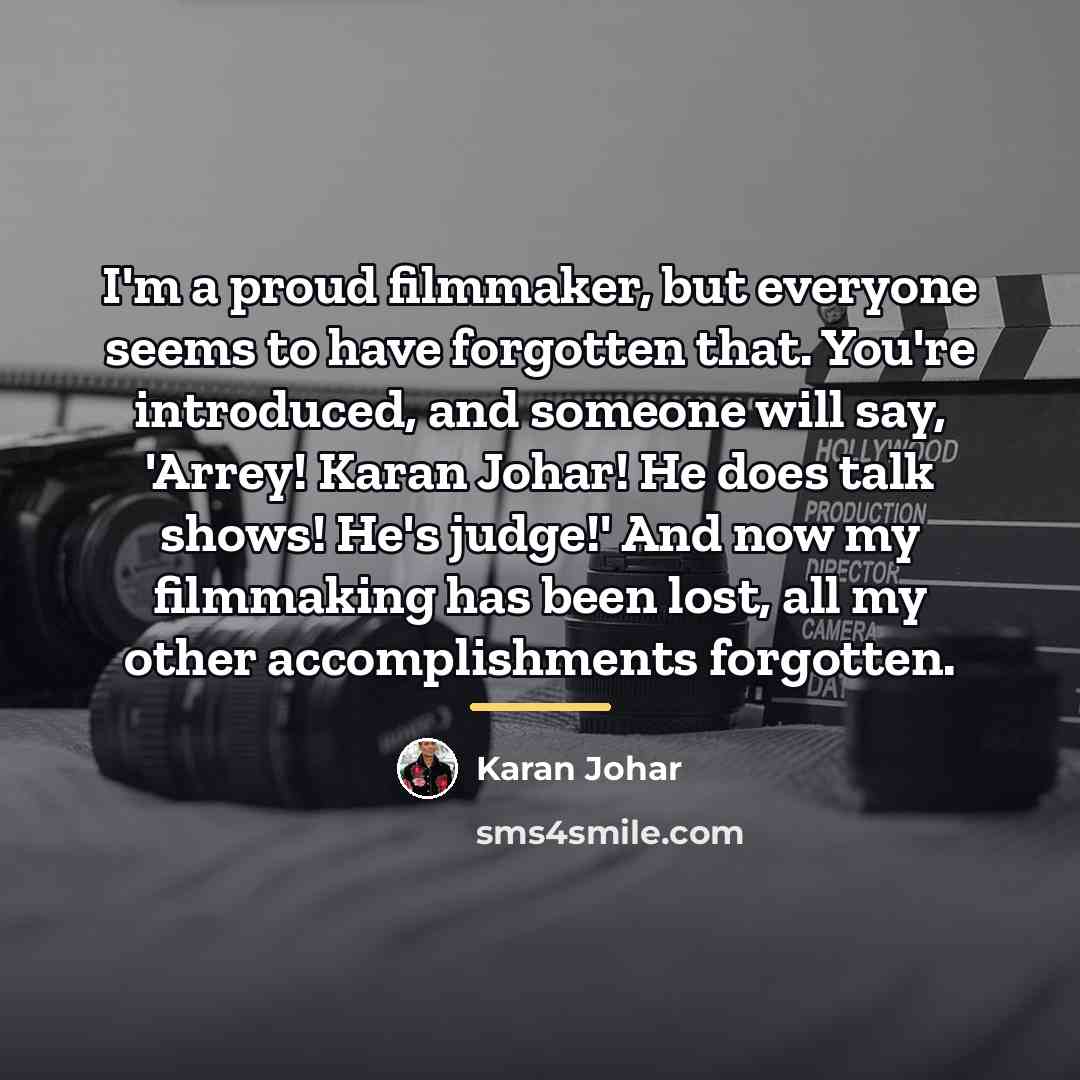 “I'm a proud filmmaker, but everyone seems to have forgotten…” quote by Karan Johar