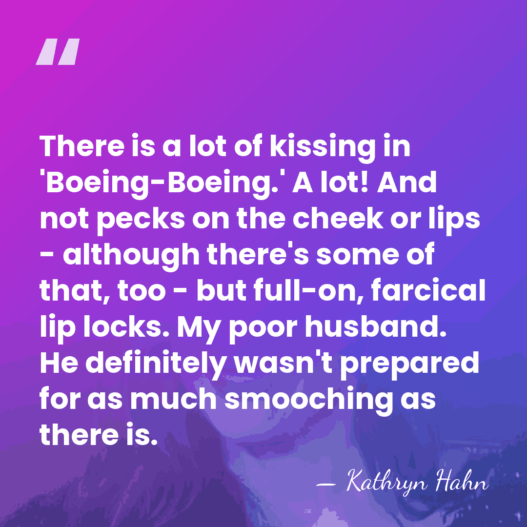 There is a lot of kissing in 'Boeing-Boeing.' A lot! And not&hellip; - Kathryn Hahn