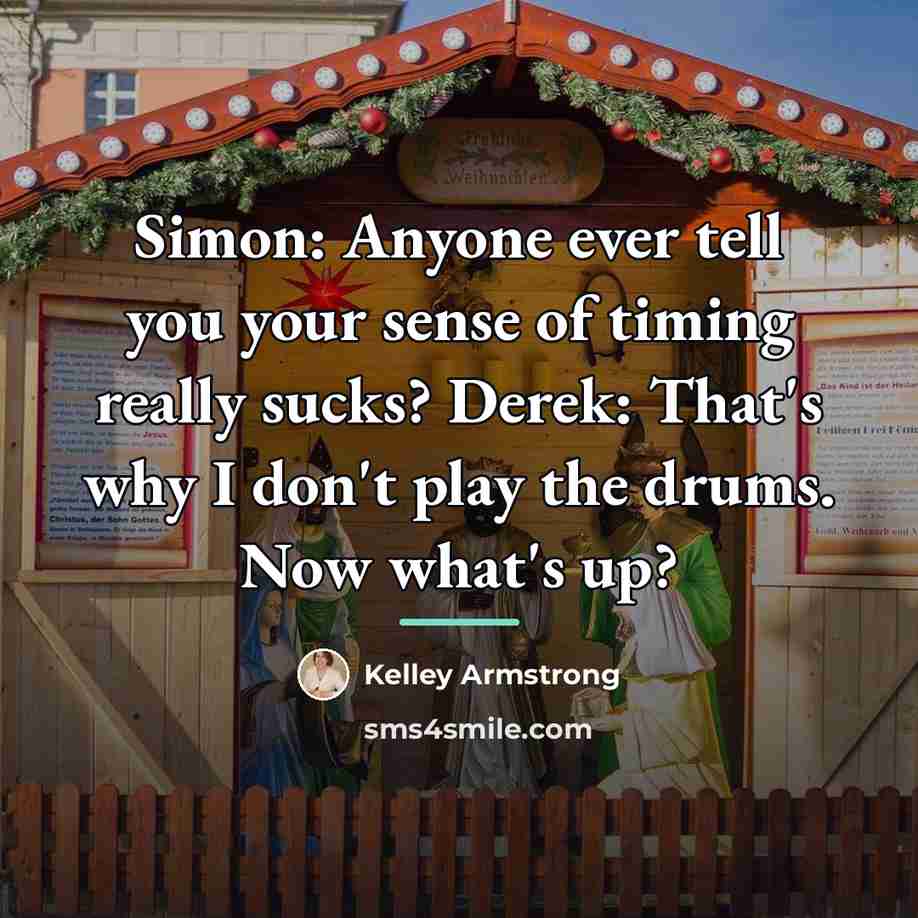 “Simon: Anyone ever tell you your sense of timing really…” quote by Kelley Armstrong