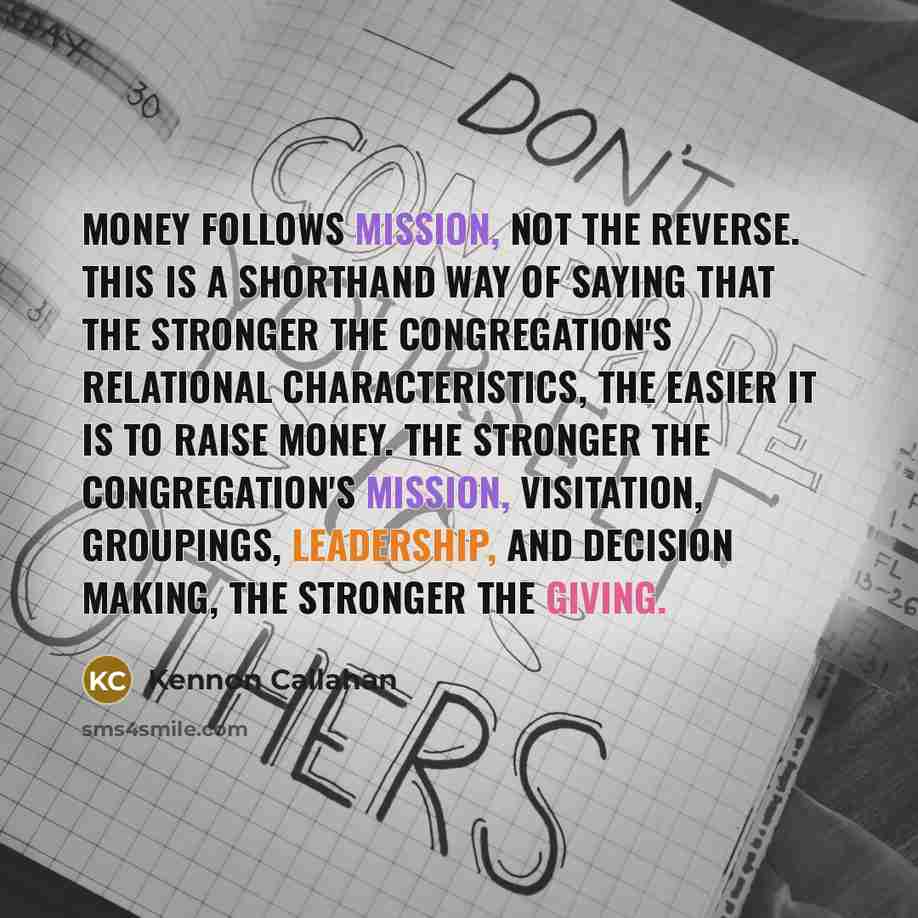 “Money follows mission, not the reverse. This is a shorthand…” quote by Kennon Callahan