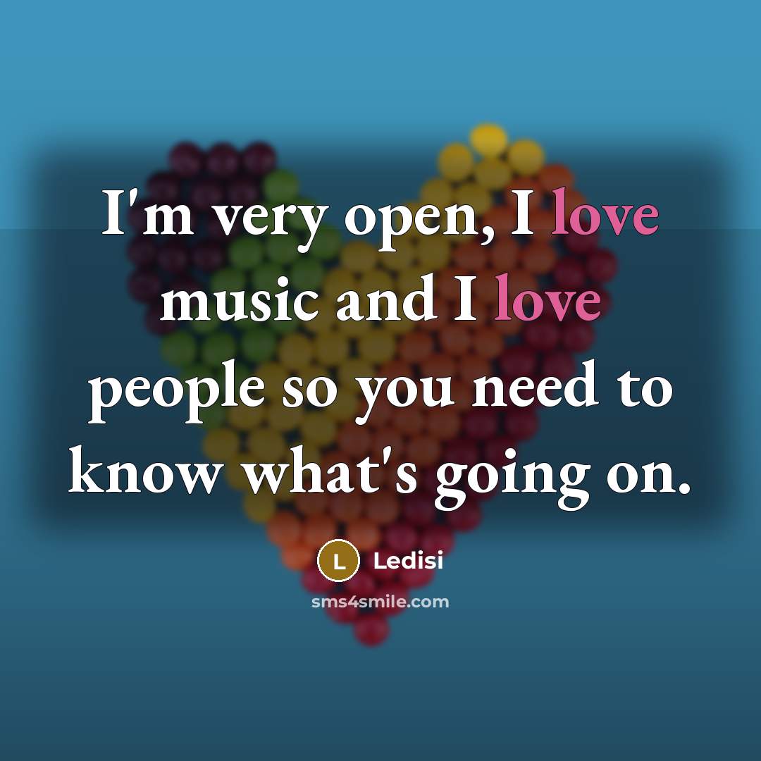 “I'm very open, I love music and I love people…” quote by Ledisi