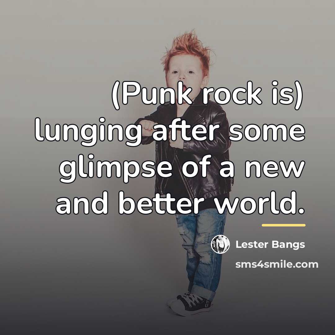 “(Punk rock is) lunging after some glimpse of a new…” quote by Lester Bangs